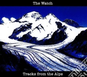 Watch (The) - Tracks From The Alps cd musicale di The Watch