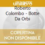 Roberto Colombo - Botte Da Orbi