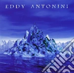 Eddy Antonini - When Water Became Ice cd