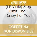 (LP Vinile) Stop Limit Line - Crazy For You vinile