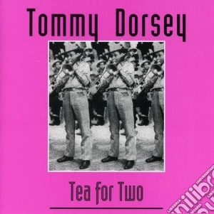 Tommy Dorsey - Tea For Two cd musicale di Tommy Dorsey