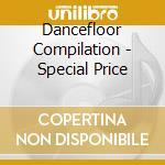 Dancefloor Compilation - Special Price cd