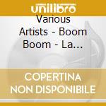 Various Artists - Boom Boom - La Compilation Esplosiva cd