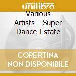 Various Artists - Super Dance Estate cd