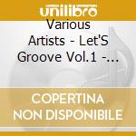 Various Artists - Let'S Groove Vol.1 - The Best Of Underground cd