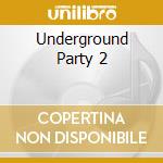Underground Party 2 cd musicale di Underground Party 2