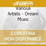 Various Artists - Dream Music cd