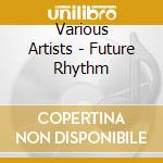 Various Artists - Future Rhythm cd