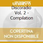Discoradio Vol. 2 - Compilation cd