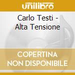 Carlo Testi - Alta Tensione cd musicale di Carlo Testi