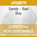 Sandy - Bad Boy cd