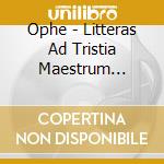 Ophe - Litteras Ad Tristia Maestrum Solitude cd