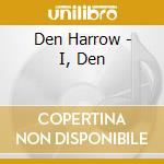Den Harrow - I, Den cd musicale di HARROW DEN