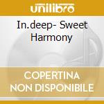 In.deep- Sweet Harmony cd