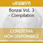 Bonzai Vol. 3 - Compilation cd