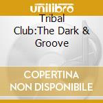 Tribal Club:The Dark & Groove cd
