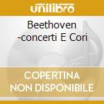 Beethoven -concerti E Cori cd