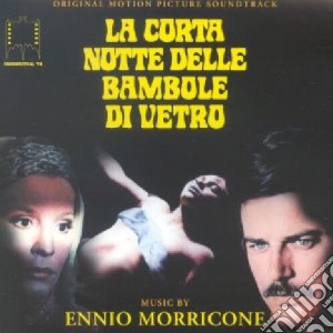 Ennio Morricone - La Corta Notte Delle Bambole Di Vetro cd musicale di O.S.T.
