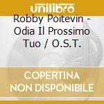 Robby Poitevin - Odia Il Prossimo Tuo / O.S.T. cd