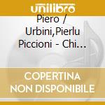 Piero / Urbini,Pierlu Piccioni - Chi Lavora E Perduto cd musicale di Piero / Urbini,Pierlu Piccioni