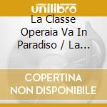 La Classe Operaia Va In Paradiso / La Proprieta (2 Cd) cd