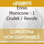 Ennio Morricone - I Crudeli / Revolv cd