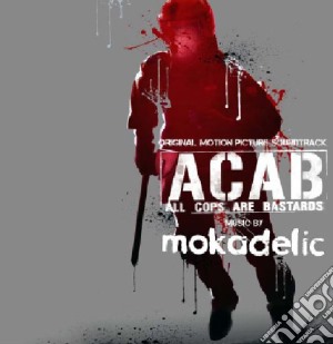 Mokadelic - ACAB. All Cops Are Bastards cd musicale di Ost