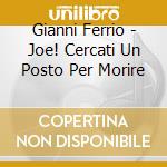 Gianni Ferrio - Joe! Cercati Un Posto Per Morire cd