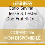 Carlo Savina - Jesse & Lester Due Fratelli In Un Posto Chiamato Trinita' cd