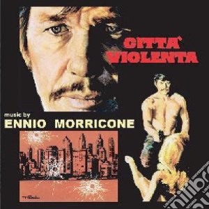 Ennio Morricone - Citta' Violenta cd musicale di Ennio Morricone