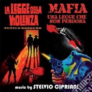 Stelvio Cipriani - La Legge Della Violenza / Mafia Una Legge Che Non Perdona / Tutti O Nessuno cd musicale di Stelvio Cipriani