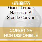 Gianni Ferrio - Massacro Al Grande Canyon cd