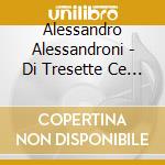 Alessandro Alessandroni - Di Tresette Ce N'E' Uno, Tutti Gli Altri Son Nessuno