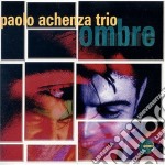 Paolo Achenza Trio - Ombre