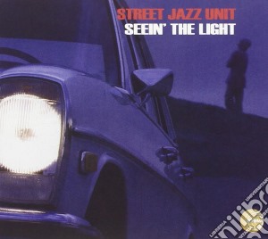 Street Jazz Unit - Seein The Light cd musicale di ARTISTI VARI