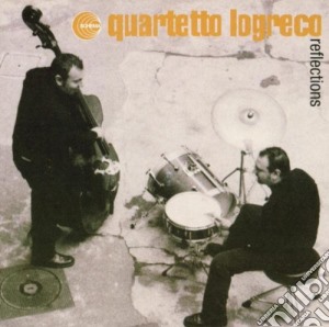 Quartetto Logreco - Reflections cd musicale di QUARTETTO LOGRECO
