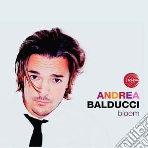Andrea Balducci - Bloom cd musicale di Andrea Balducci