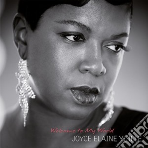 Joyce Elaine Yuille - Welcome To My World cd musicale di Joyce Elaine Yuille