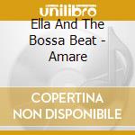 Ella And The Bossa Beat - Amare cd