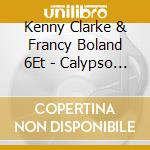 Kenny Clarke & Francy Boland 6Et - Calypso Blues cd