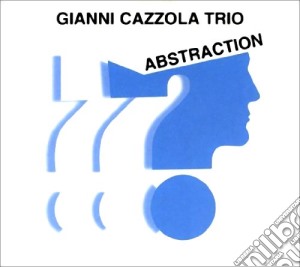 Gianni Cazzola Trio - Abstraction cd musicale di CAZZOLA GIANNI