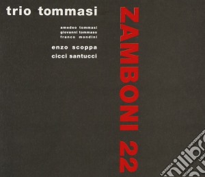 Tommasi Trio - Zamboni 22 cd musicale di TRIO TOMMASI