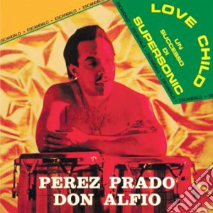 Perez Prado / Don Alfio - Love Child cd musicale di Perez Prado / Don Alfio