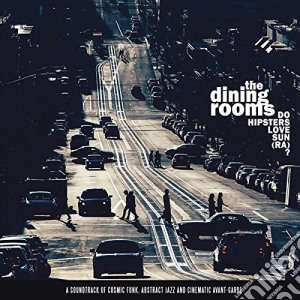 Dining Rooms (The) - Do Hipsters Love Sun cd musicale di Dining Rooms (The)