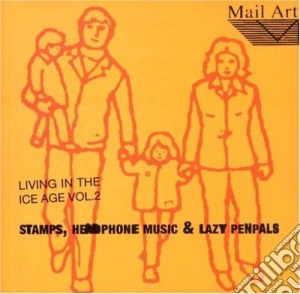 Living In The Ice Age: Vol.2 Stamps, Headphone Music & Lazy Penpals / Various cd musicale di Milano 2000