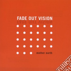 Fade Out Vision - Mother Earth cd musicale di FADE OUT VISION