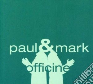 Paul & Mark - Officine cd musicale di PAUL & MARK