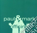 Paul & Mark - Officine