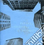 Nativi, Residenti, Di Passaggio / Various cd