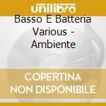 Basso E Batteria Various - Ambiente